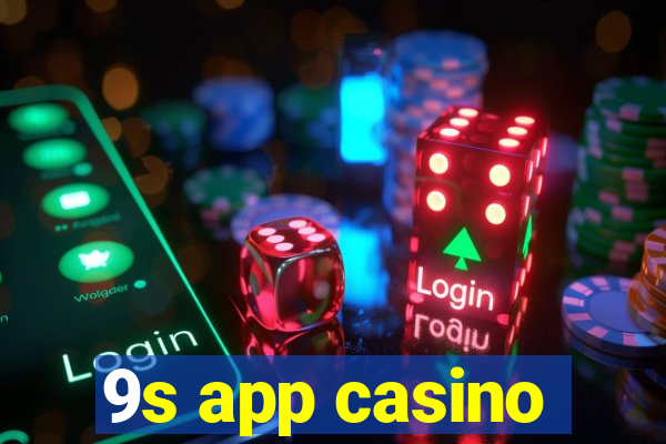 9s app casino